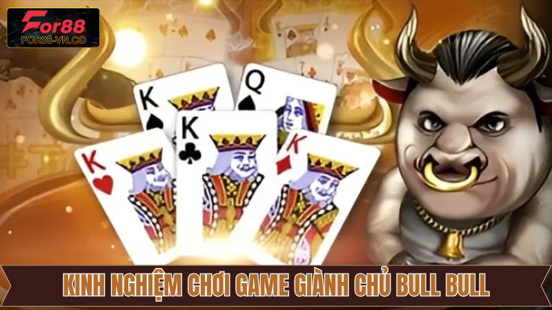 Kinh nghiệm tham gia cá cược game giành chủ Bull Bull thắng lớn