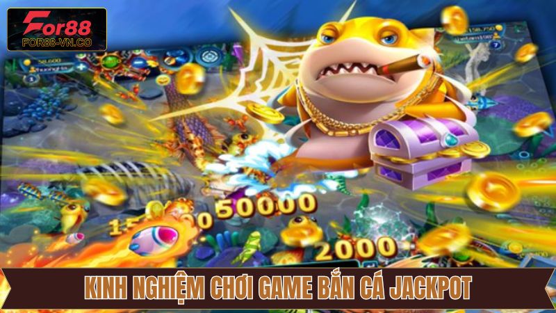 Kinh nghiệm săn Jackpot hiệu quả nên áp dụng 